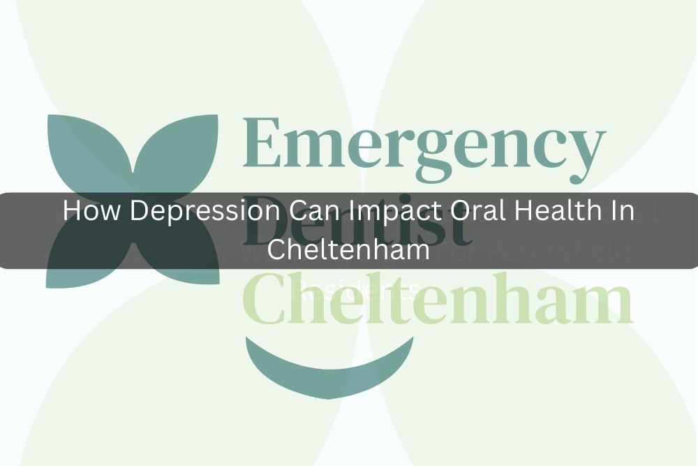 How Depression Can Impact Oral Health In Cheltenham