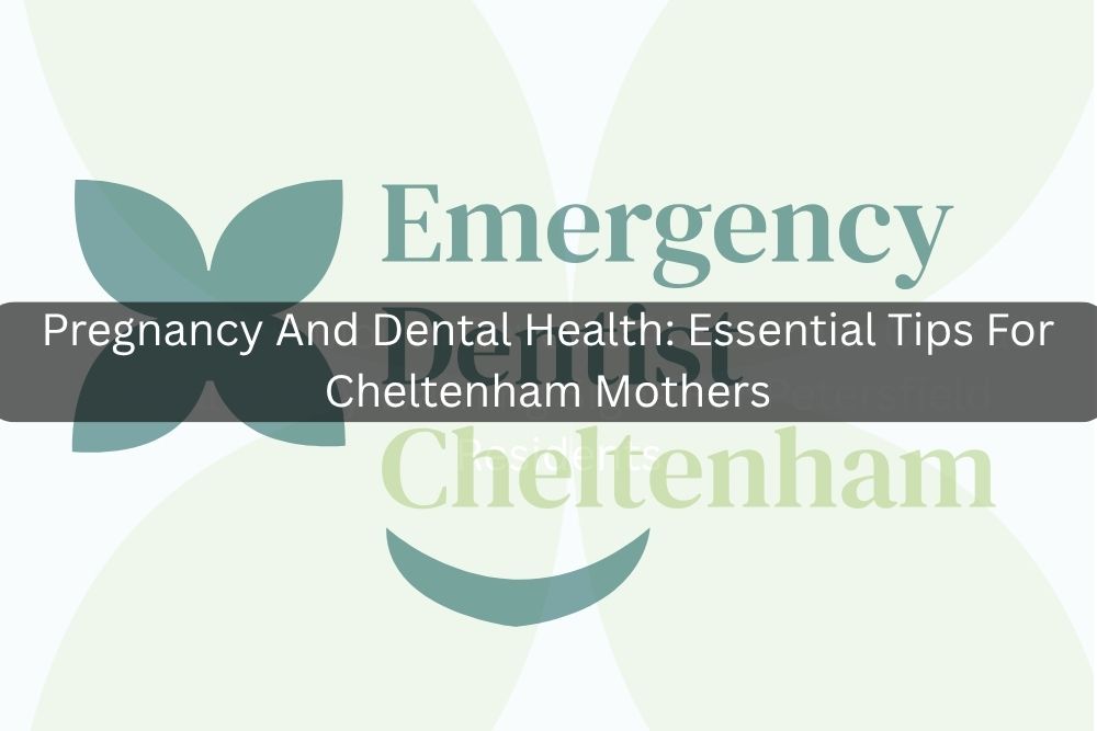 Pregnancy And Dental Health: Essential Tips For Cheltenham Mothers